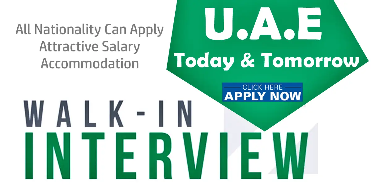 Walk in Interview in Dubai Today & Tomorrow – July 2023